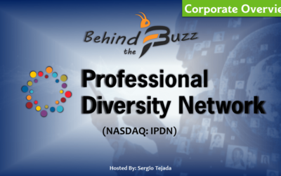 “Behind the Buzz” Show: Professional Diversity Network, Inc. Corporate Overview (NASDAQ: IPDN)